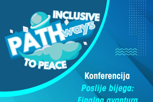 Konferencija projekta „Inkluzivni putevi ka miru“ – Poslije bijega: finalna avantura!